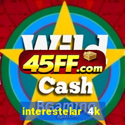 interestelar 4k dublado download